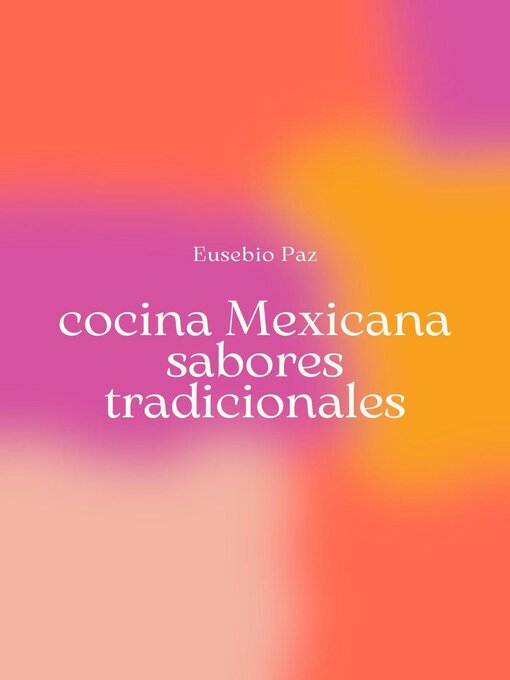 Title details for cocina Mexicana, sabores tradicionales by Eusebio Paz - Available